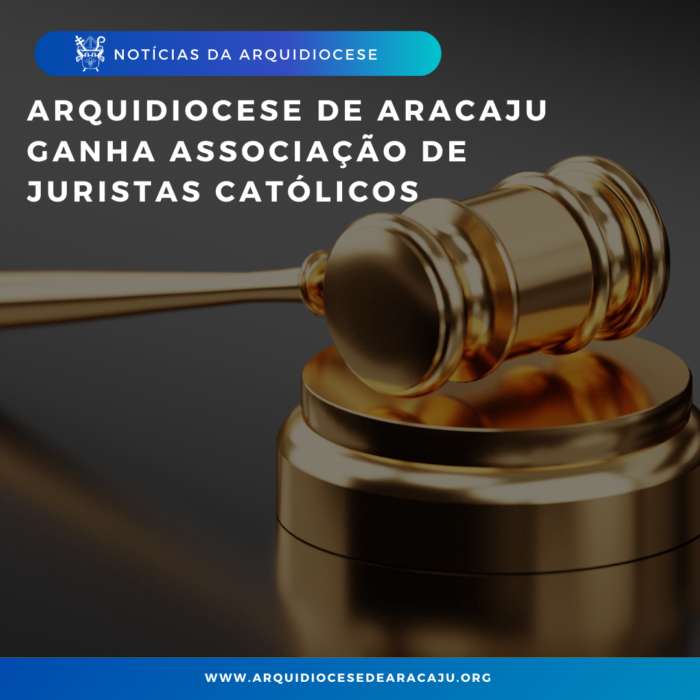 Associacao de Juristas Catolicos e implantada na Arquidiocese de Aracaju