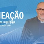 Padre Giuseppe Luigi Spiga e nomeado novo Bispo de Grajau MA