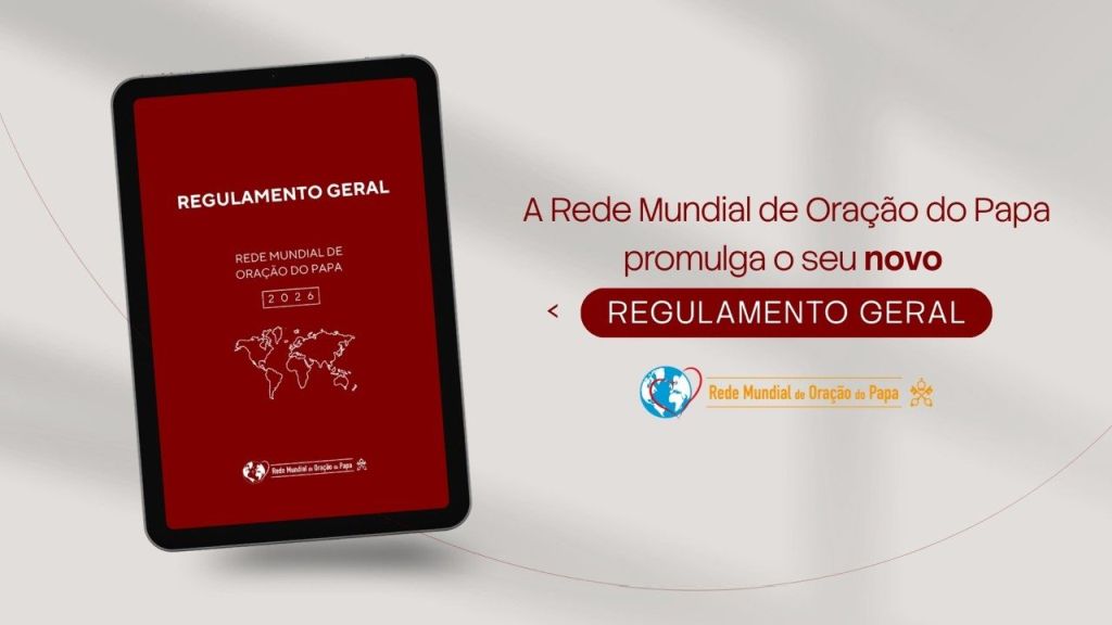 Rede Mundial de Oração do Papa promulga novo Regulamento Geral 2 Rede Mundial de Oracao do Papa promulga Novo Regulamento Geral